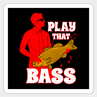 Play That Bass Funny Bass Fish Musician Meme Magnet